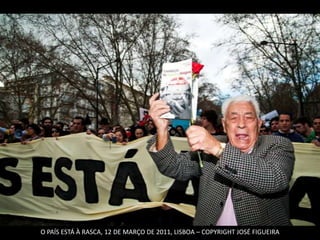 O PAÍS ESTÁ À RASCA, 12 DE MARÇO DE 2011, LISBOA – COPYRIGHT JOSÉ FIGUEIRA