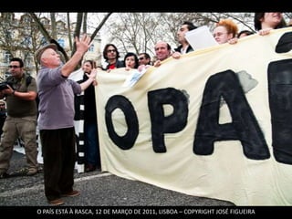 O PAÍS ESTÁ À RASCA, 12 DE MARÇO DE 2011, LISBOA – COPYRIGHT JOSÉ FIGUEIRA