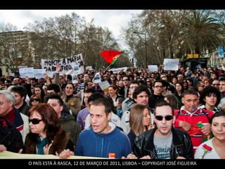 O PAÍS ESTÁ À RASCA, 12 DE MARÇO DE 2011, LISBOA – COPYRIGHT JOSÉ FIGUEIRA