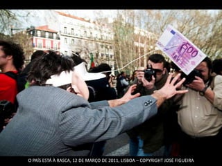 O PAÍS ESTÁ À RASCA, 12 DE MARÇO DE 2011, LISBOA – COPYRIGHT JOSÉ FIGUEIRA