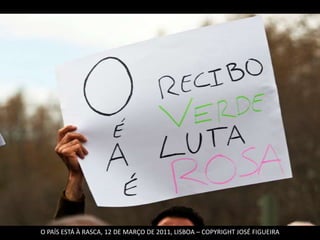 O PAÍS ESTÁ À RASCA, 12 DE MARÇO DE 2011, LISBOA – COPYRIGHT JOSÉ FIGUEIRA