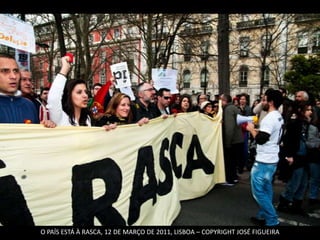 O PAÍS ESTÁ À RASCA, 12 DE MARÇO DE 2011, LISBOA – COPYRIGHT JOSÉ FIGUEIRA