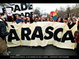 O PAÍS ESTÁ À RASCA, 12 DE MARÇO DE 2011, LISBOA – COPYRIGHT JOSÉ FIGUEIRA