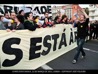 O PAÍS ESTÁ À RASCA, 12 DE MARÇO DE 2011, LISBOA – COPYRIGHT JOSÉ FIGUEIRA
