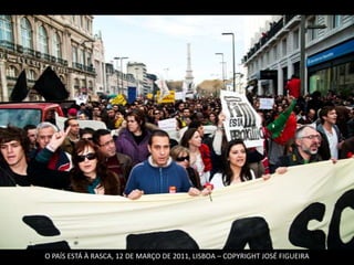 O PAÍS ESTÁ À RASCA, 12 DE MARÇO DE 2011, LISBOA – COPYRIGHT JOSÉ FIGUEIRA