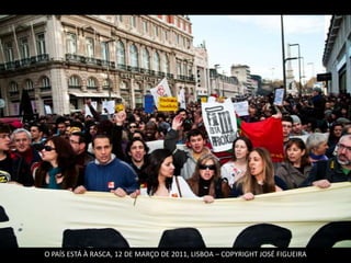 O PAÍS ESTÁ À RASCA, 12 DE MARÇO DE 2011, LISBOA – COPYRIGHT JOSÉ FIGUEIRA