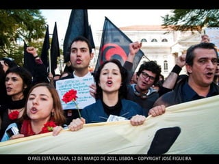 O PAÍS ESTÁ À RASCA, 12 DE MARÇO DE 2011, LISBOA – COPYRIGHT JOSÉ FIGUEIRA
