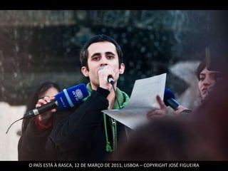 O PAÍS ESTÁ À RASCA, 12 DE MARÇO DE 2011, LISBOA – COPYRIGHT JOSÉ FIGUEIRA