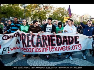 O PAÍS ESTÁ À RASCA, 12 DE MARÇO DE 2011, LISBOA – COPYRIGHT JOSÉ FIGUEIRA