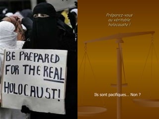 Préparez-vous au véritable holocauste ! Ils sont pacifiques… Non ? 