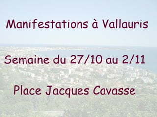 Manifestations à Vallauris  Semaine du 27/10 au 2/11  Place Jacques Cavasse  