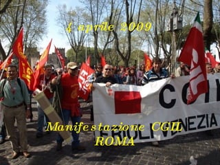 4 aprile 2009 Manifestazione CGIL ROMA 