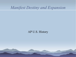 Manifest Destiny and Expansion AP U.S. History 