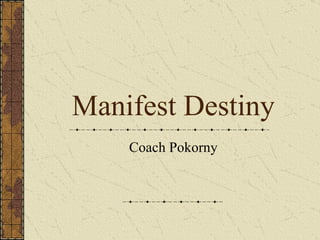 Manifest Destiny Coach Pokorny 