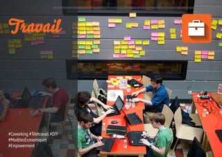 11 Manifeste des Tiers-lieux

Travail

#Coworking #Télétravail #DIY
#ModèlesEconomiques
#Empowerment

 