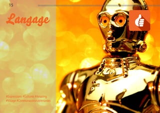 15 Manifeste des Tiers-lieux

Langage

#Expressions #Cultures #Amazing
#Village #CommunautésApprenantes

 