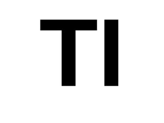 TI
 