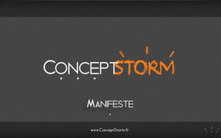 MANIFESTE

www.ConceptStorm.fr
 