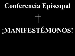 Conferencia Episcopal ¡MANIFESTÉMONOS! 
