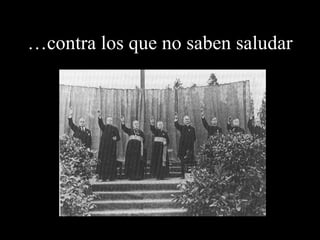 … contra los que no saben saludar  