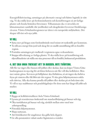 En del anställda i Västra Götalandsregionen som drabbats av psykisk ohälsa
                                                                                DU som Blir aKUt
har fått prova trädgårdsterapi genom projektet Grön Rehab. Denna typ av
satsningar ska fullföljas, utvärderas och tas tillvara som behandlingsmetod.
                                                                                sjUK Har inte tiD
vi vill att
• Hälsokontroller ska erbjudas på alla vårdcentraler.
• Psykisk ohälsa ska motverkas, särskilt bland barn och ungdomar.
                                                                                att vänta!
• Öppenvården inom psykiatrin ska stärkas.
• Grön rehabilitering och trädgårdsterapi ska uppmuntras
                                                                                Vill du också få bort väntetiderna
11. DU som Blir aKUt sjUK Har inte tiD att vänta!
Ambulanssjukvårdarna är ofta de som först möter den akut sjuka patienten.
                                                                                på akuten? Tycker du att hembesök
Ambulanspersonal är högutbildade akutsjuksköterskor som ska få befogen-         av mobila läkare är en bra idé?
heter att på plats göra medicinska bedömningar och ta beslut om vårdinsats.     Det kan bli så.
Dagens teknik innebär att sådana beslut kan göras med allt högre patient-
säkerhet. Då får vi ett snabbare omhändertagande och mindre lidande för
patienten. Ambulanssjukvården behöver kompletteras med akutbilar med
sjuksköterskor som snabbt kan fatta beslut hos patienten i hemmet om vilken
vård som ska utföras. Ambulanssjukvården ska vara likvärdig för medborgaren,
oavsett var man bor i regionen. De mål som sätts upp för högsta insatstid ska
vara desamma i alla kommuner.

vi vill
• Inför akutbilar med sjuksköterskor som snabbt kan åka ut till patienter.
• Ge befogenheter till sjuksköterskor och ambulanspersonal att göra
  medicinska bedömningar på plats.
• Ambulanssjukvården ska vara likvärdig, oavsett var man bor i regionen.




                                                                                                Cecilia Andersson
                                                                                                Regionstyrelsen
                                                                                                Västra Götaland
                                                                DU pÅ
                                      mer om vÅr politiK Hittar
                                                                talanD
                                      Centerpartiet.se/vastrago
 