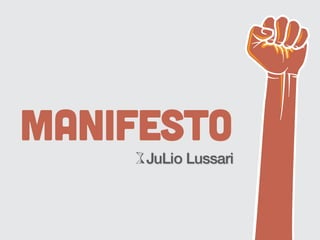 MANIFESTO
     JuLio Lussari
 