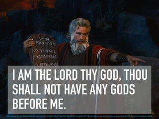 I AM THE LORD THY GOD, THOU
SHALL NOT HAVE ANY GODS
BEFORE ME.
https://cdn.vox-cdn.com/thumbor/uDAhWukHyMsc9eHHJ2-QnGMyW3M=/0x0:1920x1080/1200x800/ﬁlters:focal(669x179:975x485)/cdn.vox-cdn.com/uploads/chorus_image/image/54262177/tencommandmentscover.0.png
 