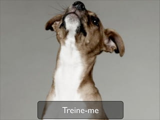 Treine-me
 