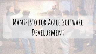 Manifesto for Agile Software
Development
 