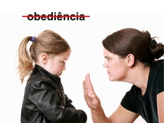 obediência
 
