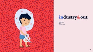 industry&out.
MANIFESTO
DECK
JULY 7th, 2018
1
 