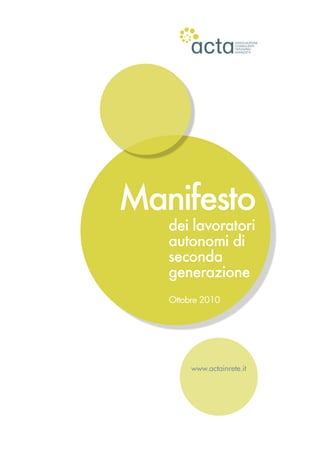 www.actainrete.it
dei lavoratori
autonomi di
seconda
generazione
Manifesto
Ottobre 2010
 
