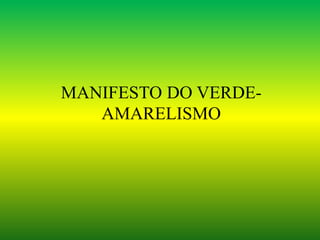 Manifesto do verde amarelismo-litertura | PPTX