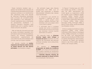27
Esses números revelam que —
apesar da tendência de redução do
impostoderendasobreoslucrosdas
pessoas jurídicas e os rendimentos
dos indivíduos mais ricos devido
às reformas tributárias presididas
pelo princípio da competitividade
que passaram a ser realizadas no
mundo capitalista sob a orientação
do pensamento neoliberal — o
sistema tributário brasileiro está
desalinhado com o padrão vigente
nesse conjunto de países.
Não se trata de uma estrutura que
se possa considerar ajustada com
princípios caros às finanças públicas,
mesmo em tempos neoliberais,
necessitando urgentemente de
uma reforma de profundidade para
corrigir suas principais mazelas.
Em grande medida, o caráter
regressivo do imposto sobre a renda
no Brasil decorre de três fatores
principais, enumerados a seguir.
Em primeiro lugar, dois fatores
introduzidos em 1995 (Lei nº
9.249) que propiciam a elevada
desoneração tributária das classes
mais favorecidas:
•	 O mecanismo que permite às
empresas a dedução de juros
sobre o capital próprio (uma
suposta “despesa financeira” das
empresas com juros pagos sobre
o seu próprio capital).
•	 A permissão para a completa
isenção dos lucros e dividendos
distribuídos aos sócios e acionistas
das empresas, inclusive quando
destinados ao exterior.
Em segundo lugar, as diversas
brechas legais para mitigar a
taxação do lucro presentes nos três
regimes de tributação das pessoas
jurídicas (simples; lucro presumido;
e lucro real).
Em terceiro, a inadequada
progressão da tabela de incidência
doIRPF,comobaixolimitedeisenção
que invade a parcela do rendimento
consideradocomomínimoexistencial,
e a reduzida alíquota máxima do
imposto praticada no Brasil (27,5%)
na comparação internacional.
A Figura 7 mostra que, em 2015,
nos países da OCDE, a alíquota-
teto do IRPF permanecia em
níveis iguais ou superiores a 50%
em nações como a Bélgica (50%),
Holanda (52%), Suécia (57%),
Dinamarca (53%) e Japão (50,8%);
e, entre 40% e 50% para Alemanha
e França (45%), Itália (43%),
Noruega (47%), Portugal (48%) e
Reino Unido (45%), sendo de 39,6%
nos Estados Unidos.
Entre os países da América Latina,
Argentina (35%), Chile (40%),
Colômbia (33%) e México, Nicarágua
e Peru (30%) contavam, no mesmo
ano de 2015, com alíquotas-teto
superiores às do Brasil (27,5%). Entre
os países emergentes relacionados,
a alíquota do Brasil era também
inferior à da China (45%), da Índia
(34%) e da Turquia (35%).
 