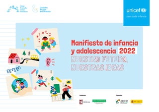 Manifiesto de infancia
y adolescencia 2022
NUESTRO FUTURO,
NUESTRAS IDEAS
ESCUELA
 