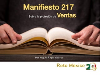 Manifiesto 217
VentasSobre la profesión de
Por Miguel Ángel Abarca
 