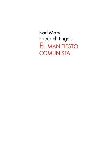 Karl Marx
Friedrich Engels
El manifiesto
comunista
 