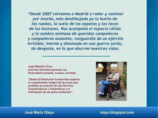 “Desde 2007 volvemos a Madrid a rodar y caminar 
por Atocha, más desdibujada ya la huella de 
las ruedas, la suela de los ...
