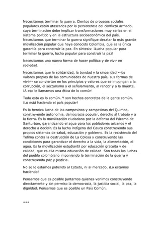 Necesitamos terminar la guerra. Cientos de procesos sociales
populares están atascados por la persistencia del conflicto a...