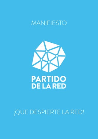 HOW TO
MAKE A NET
PARTY


1
MANIFIESTO
¡QUE DESPIERTE LA RED!
 