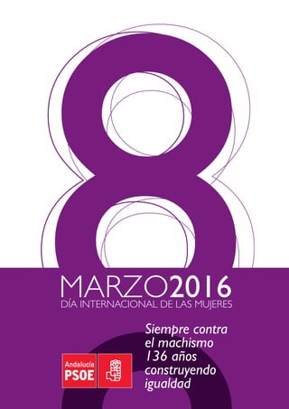 Manifiesto PSOE 8 de marzo - Siempre contra el machismo, 136 años construyendo igualdad