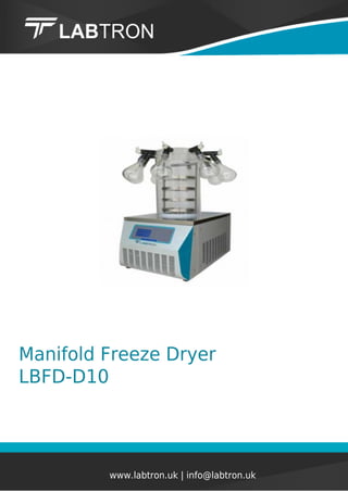 Manifold Freeze Dryer
LBFD-D10
www.labtron.uk | info@labtron.uk
 