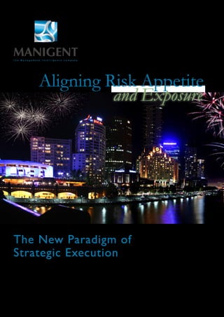 Aligning Risk Appetite
              and Exposure




The New Paradigm of
Strategic Execution
 
