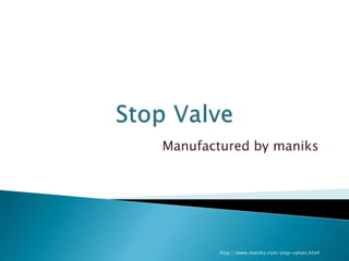 Manufactured by maniks
http://www.maniks.com/stop-valves.html
 