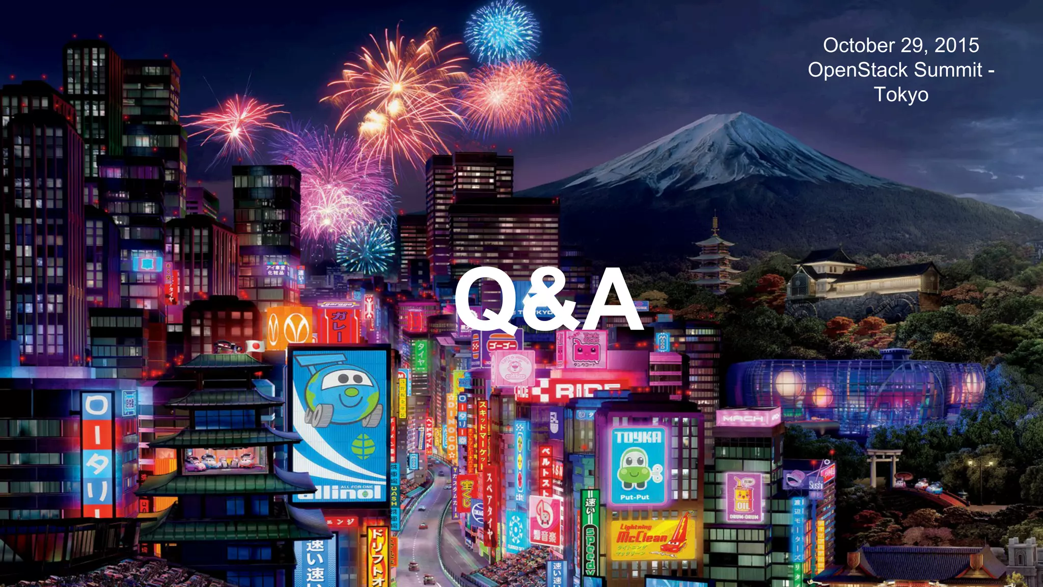 Q&A
October 29, 2015
OpenStack Summit -
Tokyo
 
