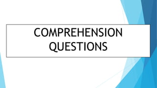 COMPREHENSION
QUESTIONS
 