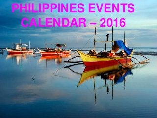 PHILIPPINES EVENTS
CALENDAR – 2016
 