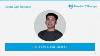 12
About Our Speaker
ERIS ELMER PALLASIGUE
 