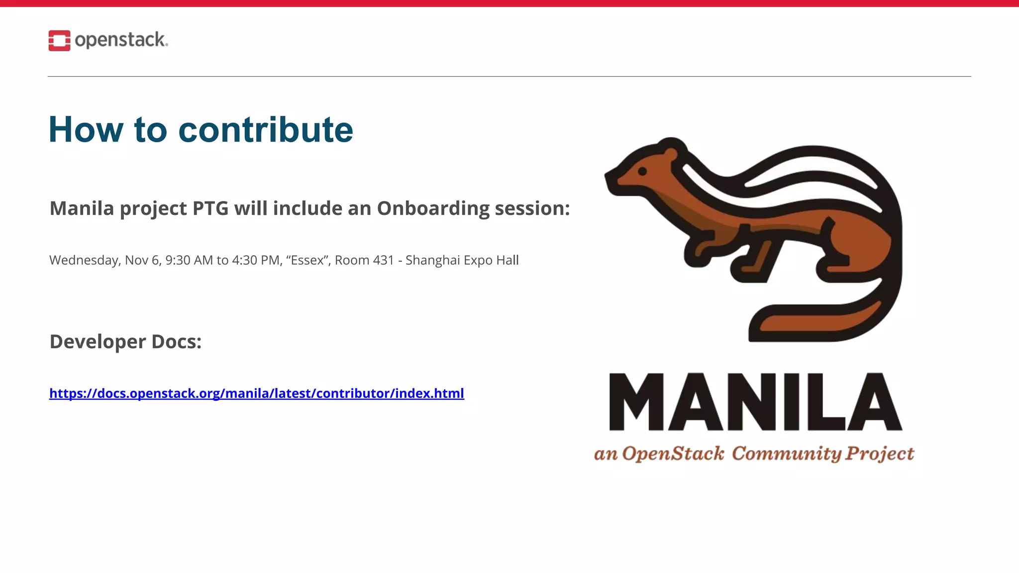 Manila project PTG will include an Onboarding session:
Wednesday, Nov 6, 9:30 AM to 4:30 PM, “Essex”, Room 431 - Shanghai Expo Hall
Developer Docs:
https://docs.openstack.org/manila/latest/contributor/index.html
How to contribute
 