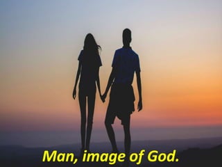 Man, image of God.
 